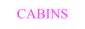 CABINS