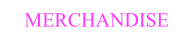 MERCHANDISE