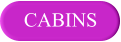 CABINS